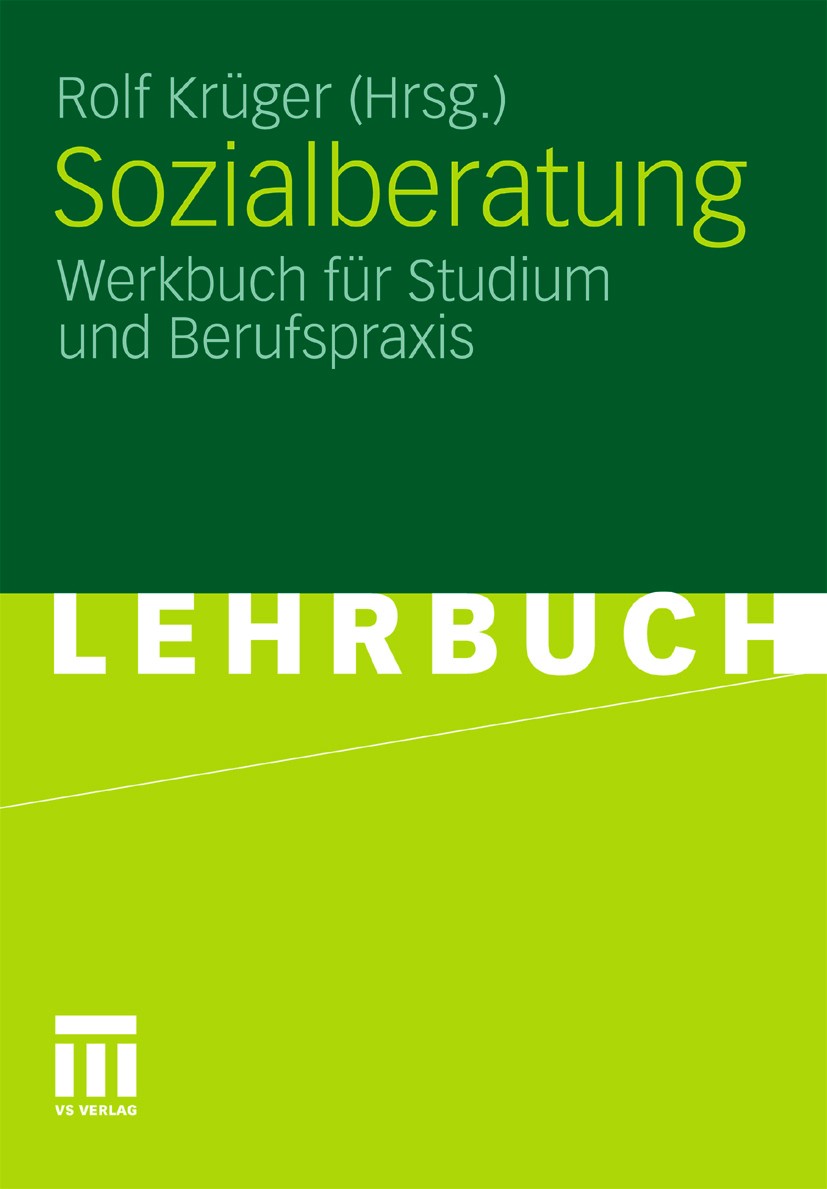 Titlebook: Sozialberatung; Werkbuch für Studium Rolf Krüger (Sozialoberamtsrat, Lehrender Sozialar Textbook 2011 VS Verlag für Sozialwissenschaften | Titlebook: Sozialberatung; Werkbuch für Studium Rolf Krüger (Sozialoberamtsrat, Lehrender Sozialar Textbook 2011 VS Verlag für Sozialwissenschaften |