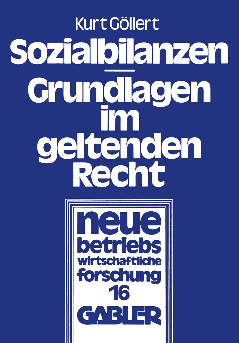 Titlebook: Sozialbilanzen; Grundlagen im gelten Kurt Göllert Book 1979 Springer Fachmedien Wiesbaden 1979 Ansatz.Berichterstattung.Bilanz.Bilanzen.For Titlebook: Sozialbilanzen; Grundlagen im gelten Kurt Göllert Book 1979 Springer Fachmedien Wiesbaden 1979 Ansatz.Berichterstattung.Bilanz.Bilanzen.For