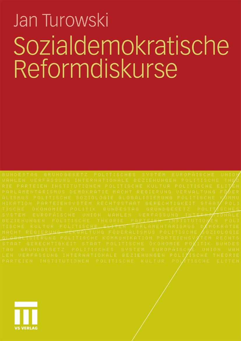 Titlebook: Sozialdemokratische Reformdiskurse; Jan Turowski Book 2010 VS Verlag für Sozialwissenschaften | Springer Fachmedien Wiesbaden GmbH, Wiesba Titlebook: Sozialdemokratische Reformdiskurse; Jan Turowski Book 2010 VS Verlag für Sozialwissenschaften | Springer Fachmedien Wiesbaden GmbH, Wiesba