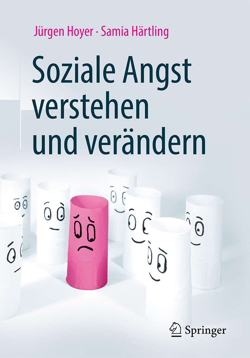 Titlebook: Soziale Angst verstehen und verändern; Jürgen Hoyer,Samia Härtling Book 2019Latest edition Springer-Verlag GmbH Deutschland, ein Teil von Titlebook: Soziale Angst verstehen und verändern; Jürgen Hoyer,Samia Härtling Book 2019Latest edition Springer-Verlag GmbH Deutschland, ein Teil von