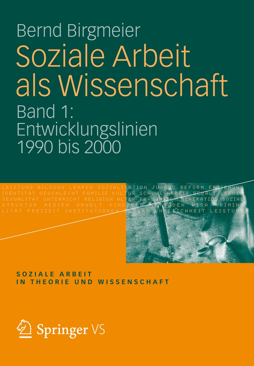 Titlebook: Soziale Arbeit als Wissenschaft; Band 1: Entwicklungs Bernd Birgmeier Book 2012 VS Verlag für Sozialwissenschaften | Springer Fachmedien Wi Titlebook: Soziale Arbeit als Wissenschaft; Band 1: Entwicklungs Bernd Birgmeier Book 2012 VS Verlag für Sozialwissenschaften | Springer Fachmedien Wi