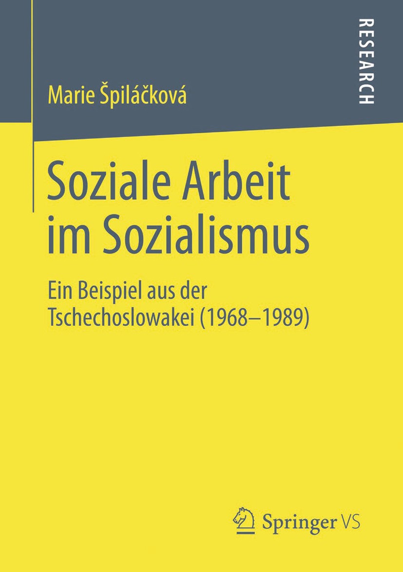 Titlebook: Soziale Arbeit im Sozialismus; Ein Beispiel aus der Marie Špiláčková Book 2014 Springer Fachmedien Wiesbaden 2014 Historische Forschung in Titlebook: Soziale Arbeit im Sozialismus; Ein Beispiel aus der Marie Špiláčková Book 2014 Springer Fachmedien Wiesbaden 2014 Historische Forschung in