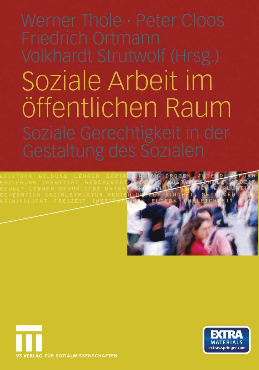 Titlebook: Soziale Arbeit im öffentlichen Raum; Soziale Gerechtigkei Werner Thole (Hochschullehrer),Peter Cloos (Lehram Book 2005 Springer Fachmedien Titlebook: Soziale Arbeit im öffentlichen Raum; Soziale Gerechtigkei Werner Thole (Hochschullehrer),Peter Cloos (Lehram Book 2005 Springer Fachmedien