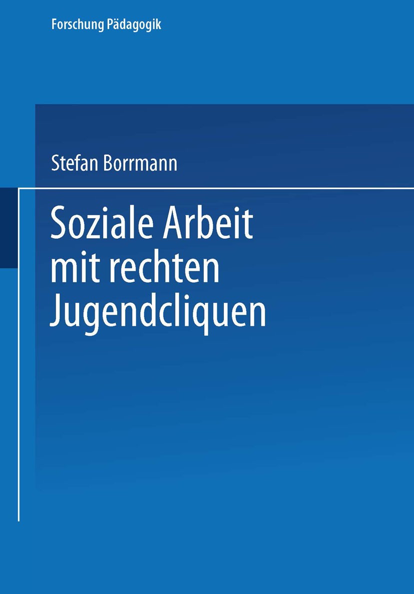 Titlebook: Soziale Arbeit mit rechten Jugendcliquen; Stefan Borrmann Book 20051st edition VS Verlag für Sozialwissenschaften | Springer Fachmedien Wi Titlebook: Soziale Arbeit mit rechten Jugendcliquen; Stefan Borrmann Book 20051st edition VS Verlag für Sozialwissenschaften | Springer Fachmedien Wi