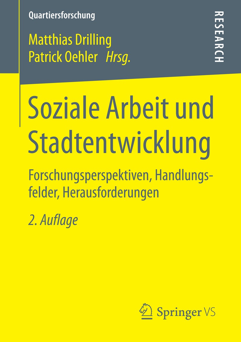 Titlebook: Soziale Arbeit und Stadtentwicklung; Forschungsperspektiv Matthias Drilling,Patrick Oehler Book 2016Latest edition Springer Fachmedien Wies Titlebook: Soziale Arbeit und Stadtentwicklung; Forschungsperspektiv Matthias Drilling,Patrick Oehler Book 2016Latest edition Springer Fachmedien Wies
