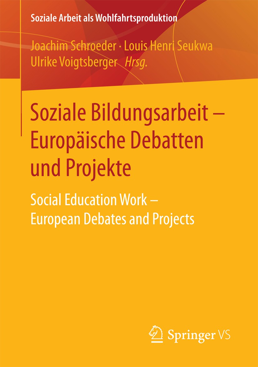 Titlebook: Soziale Bildungsarbeit - Europäische Debatten und Projekte; Social Education Wor Joachim Schroeder,Louis Henri Seukwa,Ulrike Voigts Book 20 Titlebook: Soziale Bildungsarbeit - Europäische Debatten und Projekte; Social Education Wor Joachim Schroeder,Louis Henri Seukwa,Ulrike Voigts Book 20