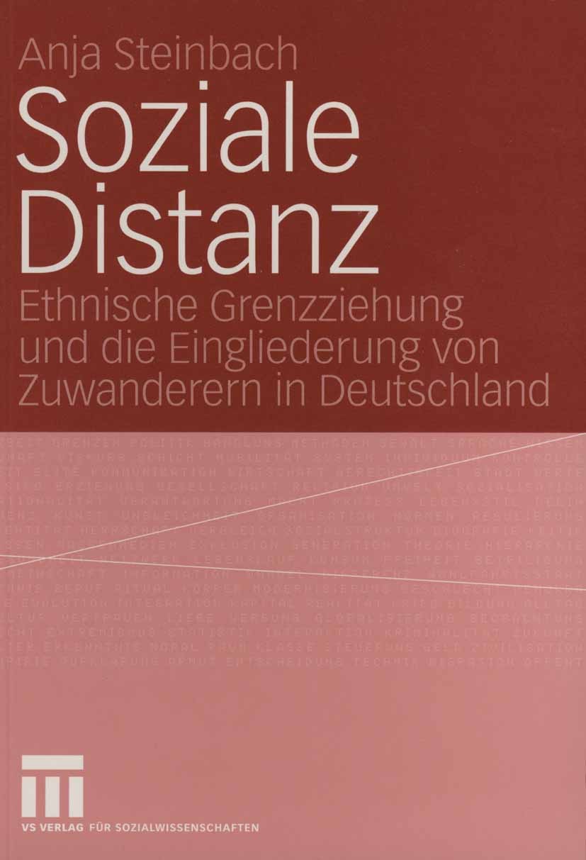 Titlebook: Soziale Distanz; Ethnische Grenzziehu Anja Steinbach Book 2004 VS Verlag für Sozialwissenschaften/GWV Fachverlage GmbH, Wiesbaden 2004 Disk Titlebook: Soziale Distanz; Ethnische Grenzziehu Anja Steinbach Book 2004 VS Verlag für Sozialwissenschaften/GWV Fachverlage GmbH, Wiesbaden 2004 Disk