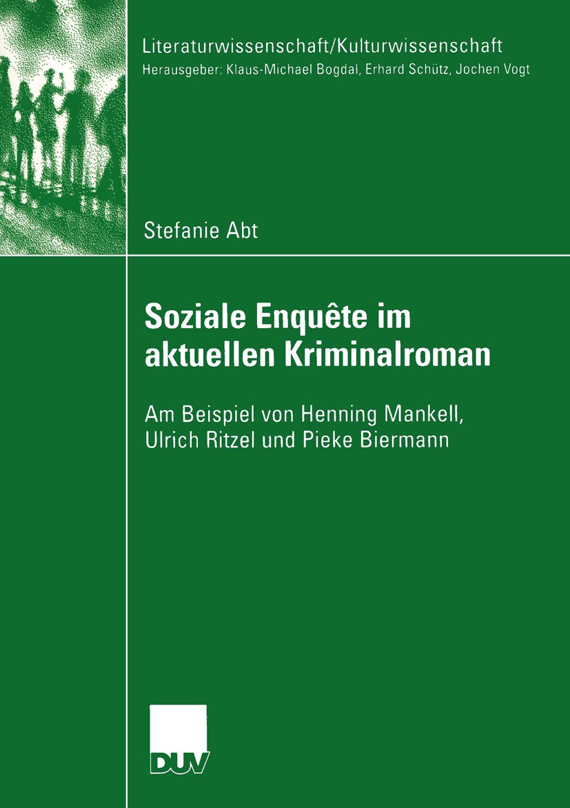 Titlebook: Soziale Enquête im aktuellen Kriminalroman; Am Beispiel von Henn Stefanie Abt Book 2004 Deutscher Universitäts-Verlag/GWV Fachverlage GmbH, Titlebook: Soziale Enquête im aktuellen Kriminalroman; Am Beispiel von Henn Stefanie Abt Book 2004 Deutscher Universitäts-Verlag/GWV Fachverlage GmbH,