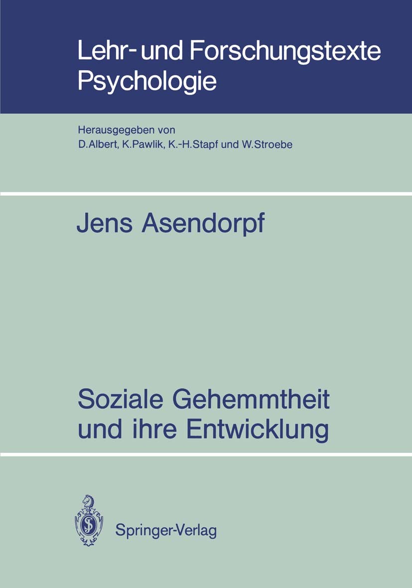 Titlebook: Soziale Gehemmtheit und ihre Entwicklung; Jens Asendorpf Book 1989 Springer-Verlag Berlin Heidelberg 1989 Entwicklung.Erleben.Erwachsenena Titlebook: Soziale Gehemmtheit und ihre Entwicklung; Jens Asendorpf Book 1989 Springer-Verlag Berlin Heidelberg 1989 Entwicklung.Erleben.Erwachsenena