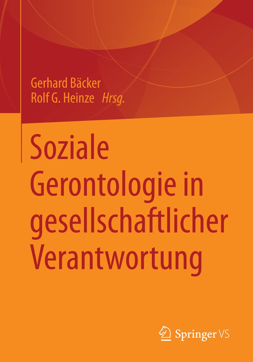 Titlebook: Soziale Gerontologie in gesellschaftlicher Verantwortung; Gerhard Bäcker,Rolf G. Heinze Book 2013 Springer Fachmedien Wiesbaden 2013 Alten Titlebook: Soziale Gerontologie in gesellschaftlicher Verantwortung; Gerhard Bäcker,Rolf G. Heinze Book 2013 Springer Fachmedien Wiesbaden 2013 Alten