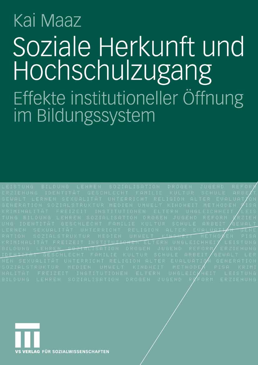 Titlebook: Soziale Herkunft und Hochschulzugang; Effekte institutione Kai Maaz Book 2006 VS Verlag für Sozialwissenschaften | Springer Fachmedien Wies Titlebook: Soziale Herkunft und Hochschulzugang; Effekte institutione Kai Maaz Book 2006 VS Verlag für Sozialwissenschaften | Springer Fachmedien Wies