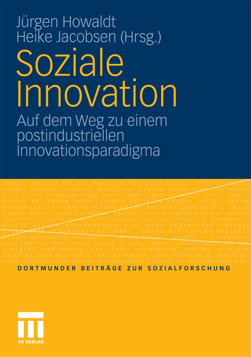 Titlebook: Soziale Innovation; Auf dem Weg zu einem Jürgen Howaldt (Direktor der Sozialforschungsstell Book 2010 VS Verlag für Sozialwissenschaften | Titlebook: Soziale Innovation; Auf dem Weg zu einem Jürgen Howaldt (Direktor der Sozialforschungsstell Book 2010 VS Verlag für Sozialwissenschaften |