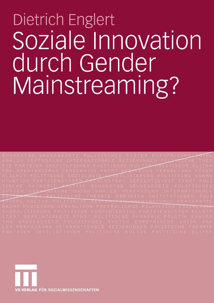 Titlebook: Soziale Innovation durch Gender Mainstreaming?; Dietrich Englert Book 2009 VS Verlag für Sozialwissenschaften | Springer Fachmedien Wiesba Titlebook: Soziale Innovation durch Gender Mainstreaming?; Dietrich Englert Book 2009 VS Verlag für Sozialwissenschaften | Springer Fachmedien Wiesba