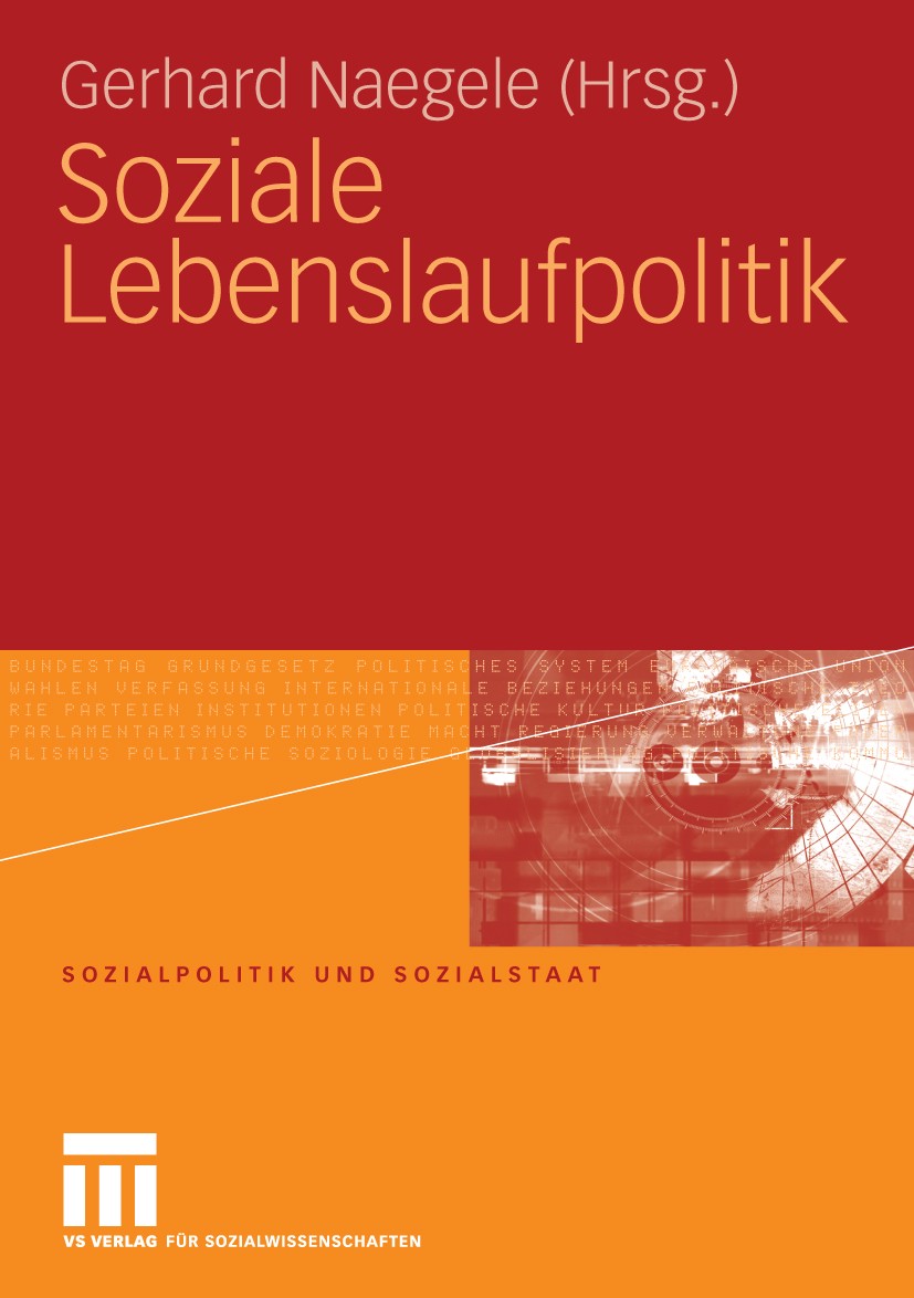 Titlebook: Soziale Lebenslaufpolitik; Gerhard Naegele Book 2010 VS Verlag für Sozialwissenschaften | Springer Fachmedien Wiesbaden GmbH, Wiesbaden 20 Titlebook: Soziale Lebenslaufpolitik; Gerhard Naegele Book 2010 VS Verlag für Sozialwissenschaften | Springer Fachmedien Wiesbaden GmbH, Wiesbaden 20