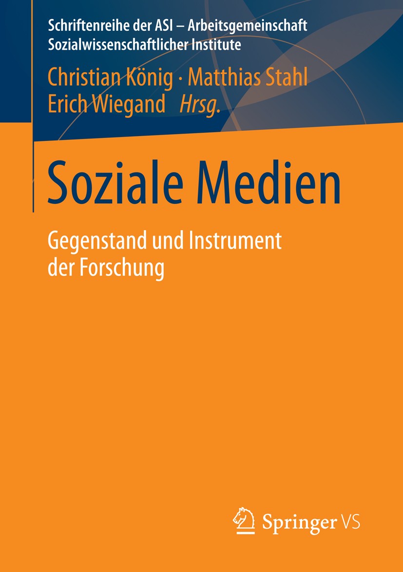 Titlebook: Soziale Medien; Gegenstand und Instr Christian König,Matthias Stahl,Erich Wiegand Book 2014 Springer Fachmedien Wiesbaden 2014 Daten- und S Titlebook: Soziale Medien; Gegenstand und Instr Christian König,Matthias Stahl,Erich Wiegand Book 2014 Springer Fachmedien Wiesbaden 2014 Daten- und S