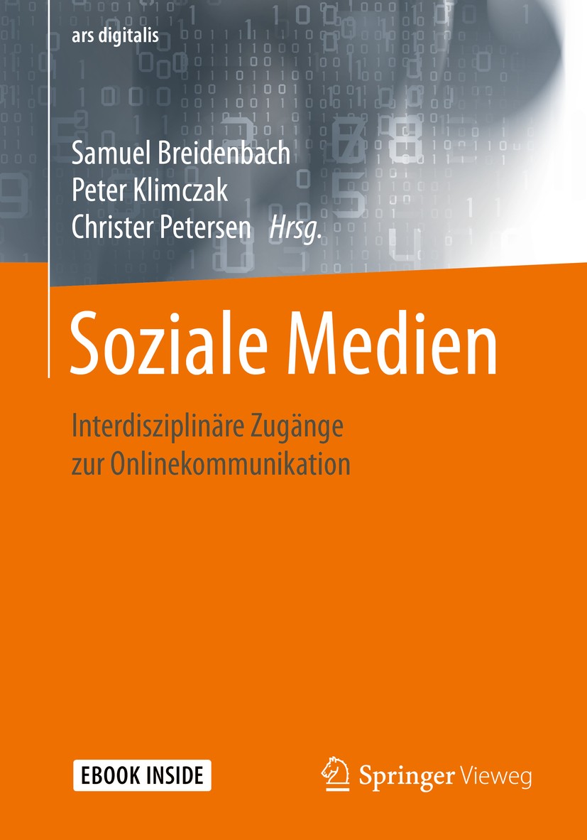 Titlebook: Soziale Medien; Interdisziplinäre Zu Samuel Breidenbach,Peter Klimczak,Christer Peterse Book 2020 Springer Fachmedien Wiesbaden GmbH, ein T Titlebook: Soziale Medien; Interdisziplinäre Zu Samuel Breidenbach,Peter Klimczak,Christer Peterse Book 2020 Springer Fachmedien Wiesbaden GmbH, ein T