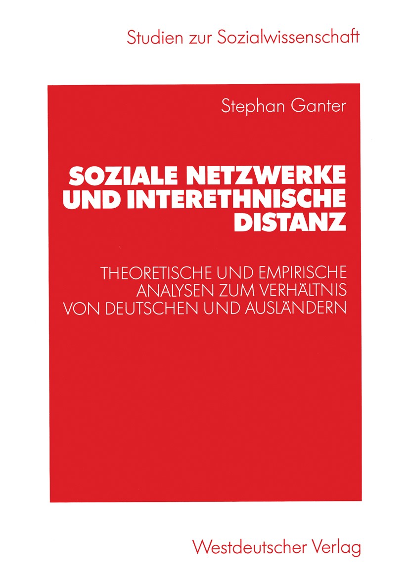 Titlebook: Soziale Netzwerke und interethnische Distanz; Theoretische und emp Stephan Ganter Book 2003 Westdeutscher Verlag/GWV Fachverlage GmbH, Wies Titlebook: Soziale Netzwerke und interethnische Distanz; Theoretische und emp Stephan Ganter Book 2003 Westdeutscher Verlag/GWV Fachverlage GmbH, Wies