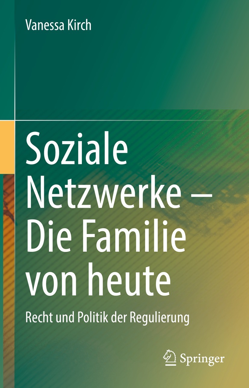 Titlebook: Soziale Netzwerke – Die Familie von heute; Recht und Politik de Vanessa Kirch Book 2022 Der/die Herausgeber bzw. der/die Autor(en), exklusi Titlebook: Soziale Netzwerke – Die Familie von heute; Recht und Politik de Vanessa Kirch Book 2022 Der/die Herausgeber bzw. der/die Autor(en), exklusi