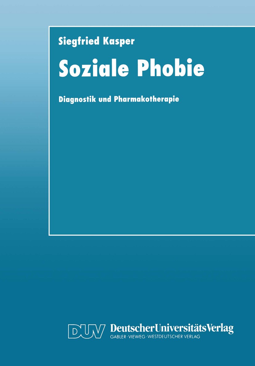 Titlebook: Soziale Phobie; Diagnostik und Pharm Siegfried Kasper Book 2000 Deutscher Universitäts-Verlag GmbH, Wiesbaden 2000 Angst.Depression.Diagnos Titlebook: Soziale Phobie; Diagnostik und Pharm Siegfried Kasper Book 2000 Deutscher Universitäts-Verlag GmbH, Wiesbaden 2000 Angst.Depression.Diagnos
