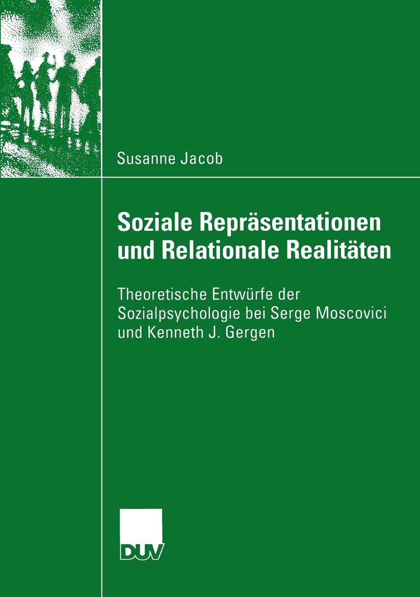 Titlebook: Soziale Repräsentationen und Relationale Realitäten; Theoretische Entwürf Susanne Jacob Book 2004 Deutscher Universitäts-Verlag/GWV Fachver Titlebook: Soziale Repräsentationen und Relationale Realitäten; Theoretische Entwürf Susanne Jacob Book 2004 Deutscher Universitäts-Verlag/GWV Fachver