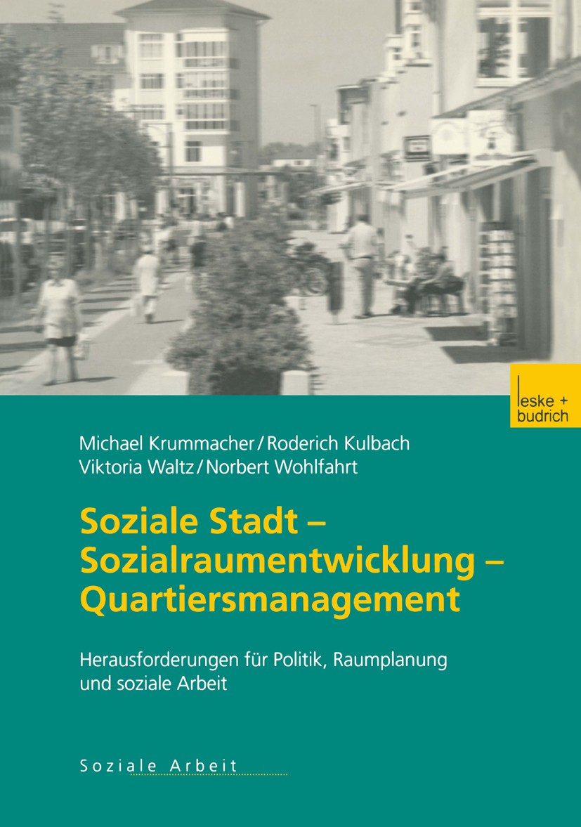 Titlebook: Soziale Stadt — Sozialraumentwicklung — Quartiersmanagement; Herausforderungen fü Michael Krummacher,Roderich Kulbach,Norbert Wohlfa Book 2 Titlebook: Soziale Stadt — Sozialraumentwicklung — Quartiersmanagement; Herausforderungen fü Michael Krummacher,Roderich Kulbach,Norbert Wohlfa Book 2