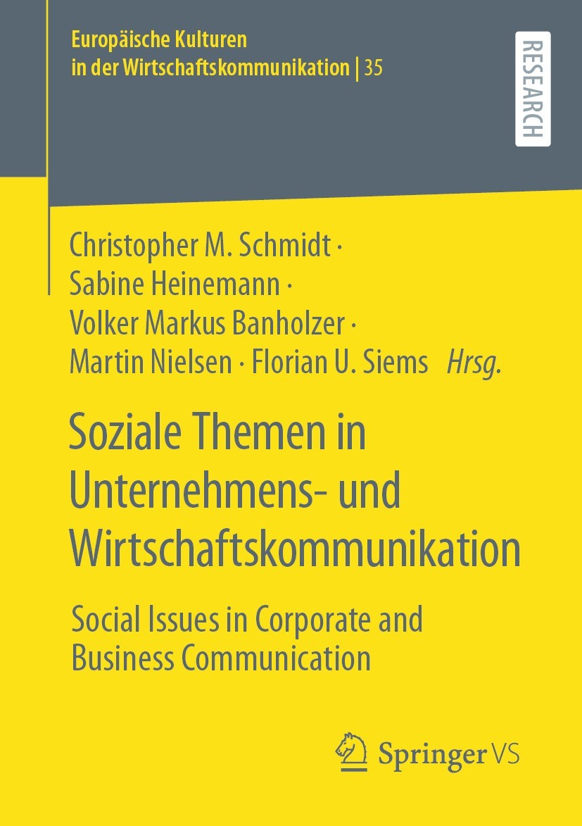 Titlebook: Soziale Themen in Unternehmens- und Wirtschaftskommunikation; Social Issues in Cor Christopher M. Schmidt,Sabine Heinemann,Florian U. Book Titlebook: Soziale Themen in Unternehmens- und Wirtschaftskommunikation; Social Issues in Cor Christopher M. Schmidt,Sabine Heinemann,Florian U. Book