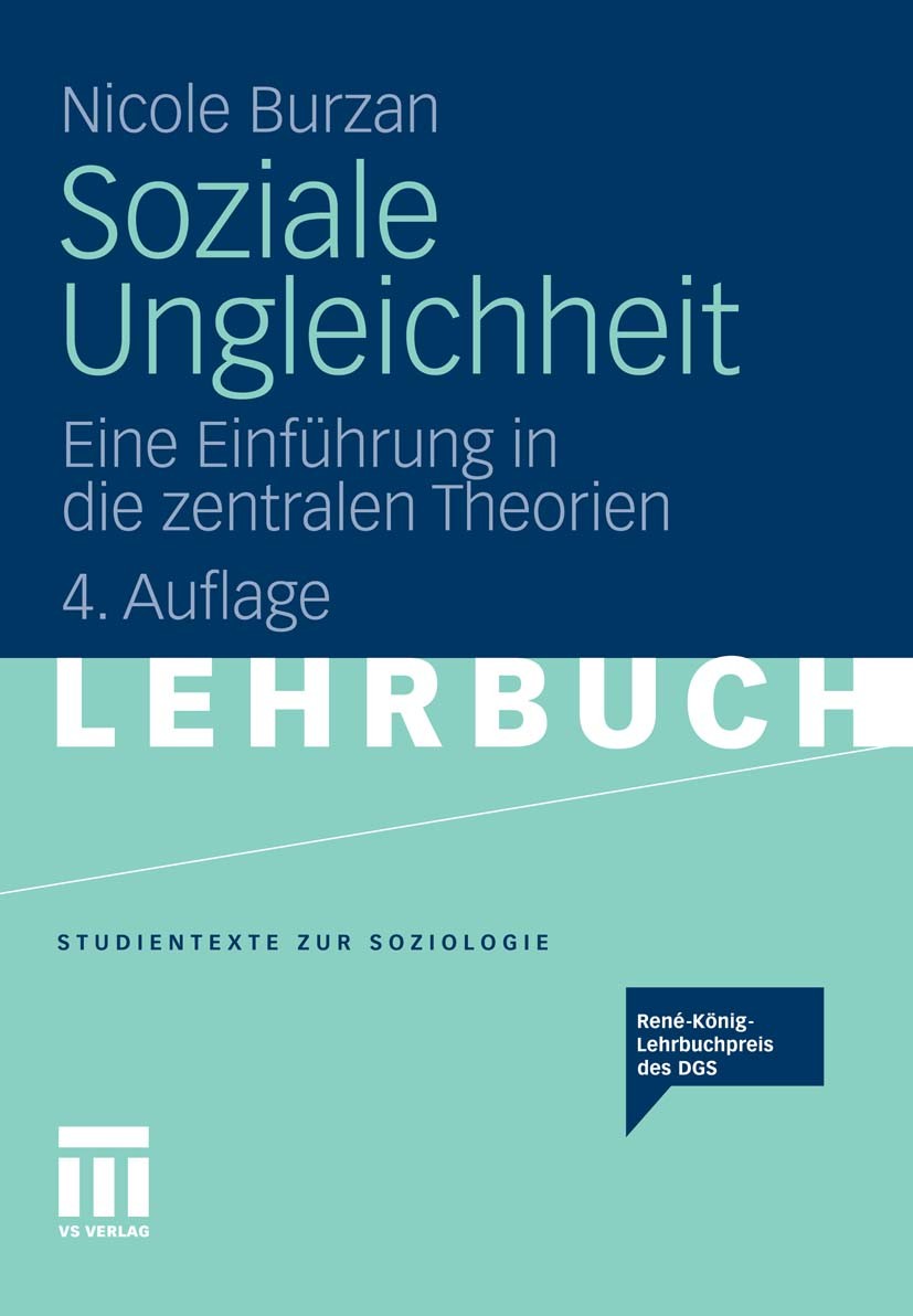 Titlebook: Soziale Ungleichheit; Eine Einführung in d Nicole Burzan Textbook 2011Latest edition VS Verlag für Sozialwissenschaften | Springer Fachmedi Titlebook: Soziale Ungleichheit; Eine Einführung in d Nicole Burzan Textbook 2011Latest edition VS Verlag für Sozialwissenschaften | Springer Fachmedi