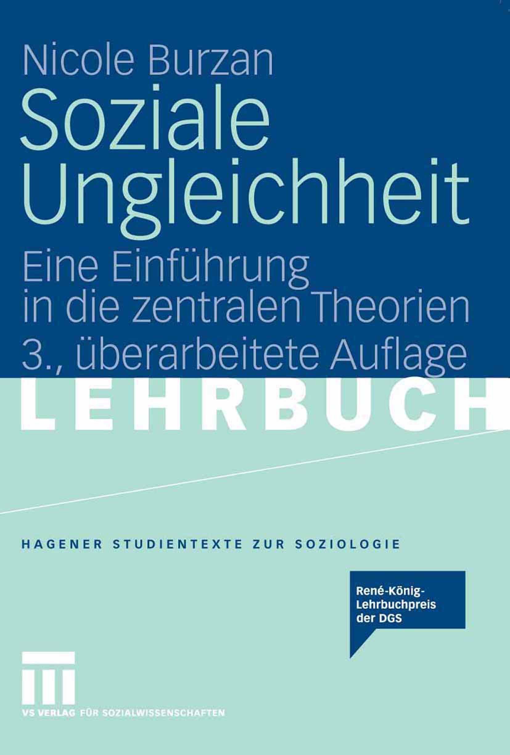 Titlebook: Soziale Ungleichheit; Eine Einführung in d Nicole Burzan Textbook 20073rd edition VS Verlag für Sozialwissenschaften | Springer Fachmedien Titlebook: Soziale Ungleichheit; Eine Einführung in d Nicole Burzan Textbook 20073rd edition VS Verlag für Sozialwissenschaften | Springer Fachmedien