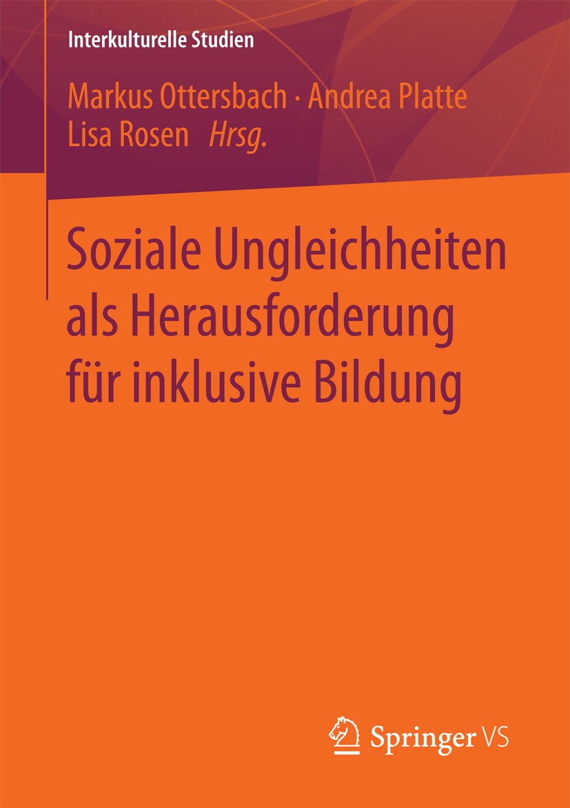 Titlebook: Soziale Ungleichheiten als Herausforderung für inklusive Bildung; Markus Ottersbach,Andrea Platte,Lisa Rosen Book 2016 Springer Fachmedien Titlebook: Soziale Ungleichheiten als Herausforderung für inklusive Bildung; Markus Ottersbach,Andrea Platte,Lisa Rosen Book 2016 Springer Fachmedien