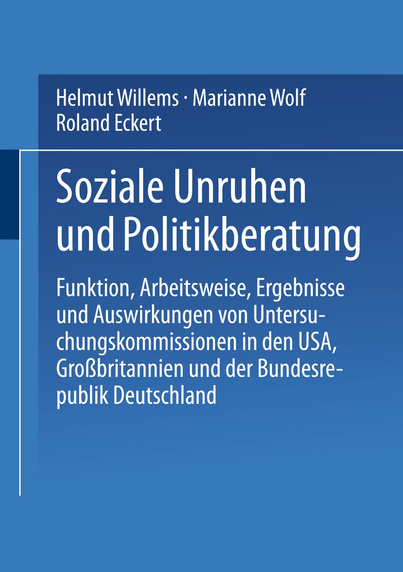 Titlebook: Soziale Unruhen und Politikberatung; Funktion, Arbeitswei Helmut Willems,Marianne Wolf,Roland Eckert Textbook 1993 Springer Fachmedien Wies Titlebook: Soziale Unruhen und Politikberatung; Funktion, Arbeitswei Helmut Willems,Marianne Wolf,Roland Eckert Textbook 1993 Springer Fachmedien Wies