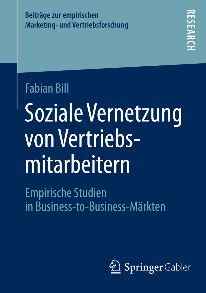Titlebook: Soziale Vernetzung von Vertriebsmitarbeitern; Empirische Studien i Fabian Bill Book 2015 Springer Fachmedien Wiesbaden 2015 Commitment.Cust Titlebook: Soziale Vernetzung von Vertriebsmitarbeitern; Empirische Studien i Fabian Bill Book 2015 Springer Fachmedien Wiesbaden 2015 Commitment.Cust