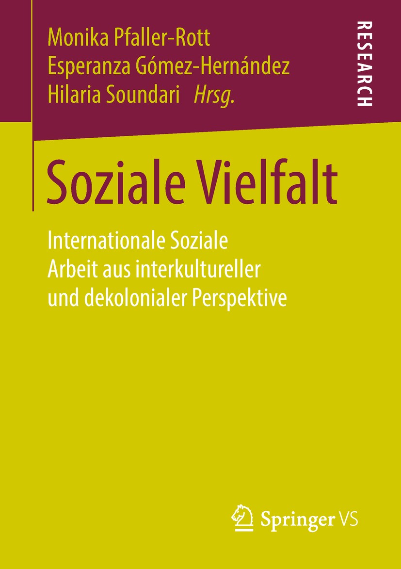 Titlebook: Soziale Vielfalt; Internationale Sozia Monika Pfaller-Rott,Esperanza Gómez-Hernández,Hila Book 2018 Springer Fachmedien Wiesbaden GmbH 2018 Titlebook: Soziale Vielfalt; Internationale Sozia Monika Pfaller-Rott,Esperanza Gómez-Hernández,Hila Book 2018 Springer Fachmedien Wiesbaden GmbH 2018
