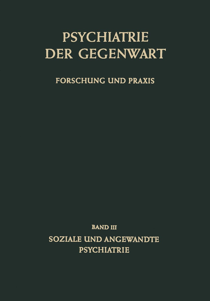 Titlebook: Soziale und angewandte Psychiatrie; E. K. Cruickshank,H. Ehrhardt,J. Wyrsch Book 19611st edition Springer-Verlag Berlin Heidelberg 1961 Be Titlebook: Soziale und angewandte Psychiatrie; E. K. Cruickshank,H. Ehrhardt,J. Wyrsch Book 19611st edition Springer-Verlag Berlin Heidelberg 1961 Be