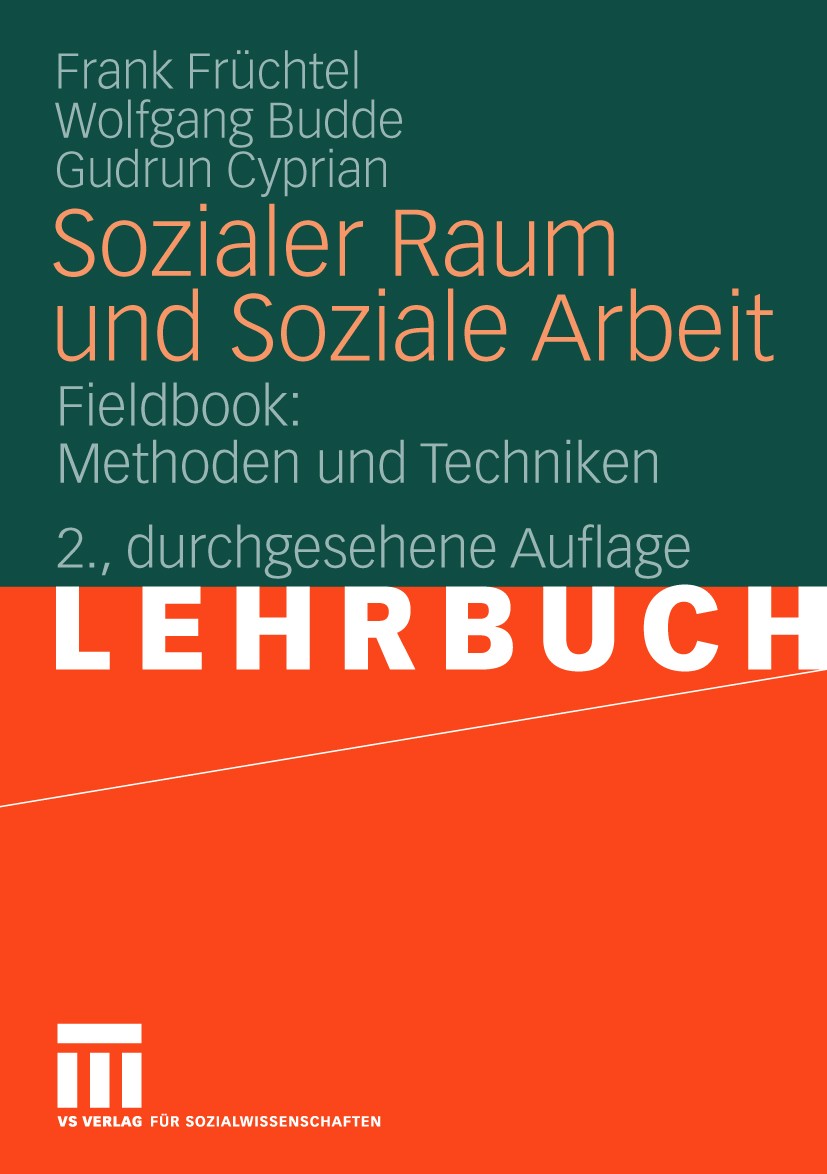 Titlebook: Sozialer Raum und Soziale Arbeit; Fieldbook: Methoden Frank Früchtel,Wolfgang Budde,Gudrun Cyprian Textbook 20102nd edition VS Verlag für Titlebook: Sozialer Raum und Soziale Arbeit; Fieldbook: Methoden Frank Früchtel,Wolfgang Budde,Gudrun Cyprian Textbook 20102nd edition VS Verlag für