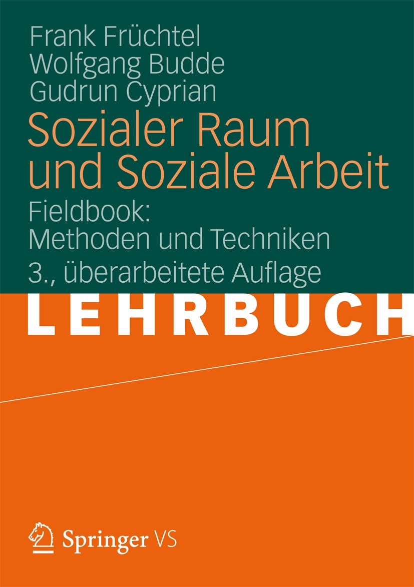 Titlebook: Sozialer Raum und Soziale Arbeit; Fieldbook: Methoden Frank Früchtel,Wolfgang Budde,Gudrun Cyprian Textbook 2013Latest edition Springer Fa Titlebook: Sozialer Raum und Soziale Arbeit; Fieldbook: Methoden Frank Früchtel,Wolfgang Budde,Gudrun Cyprian Textbook 2013Latest edition Springer Fa