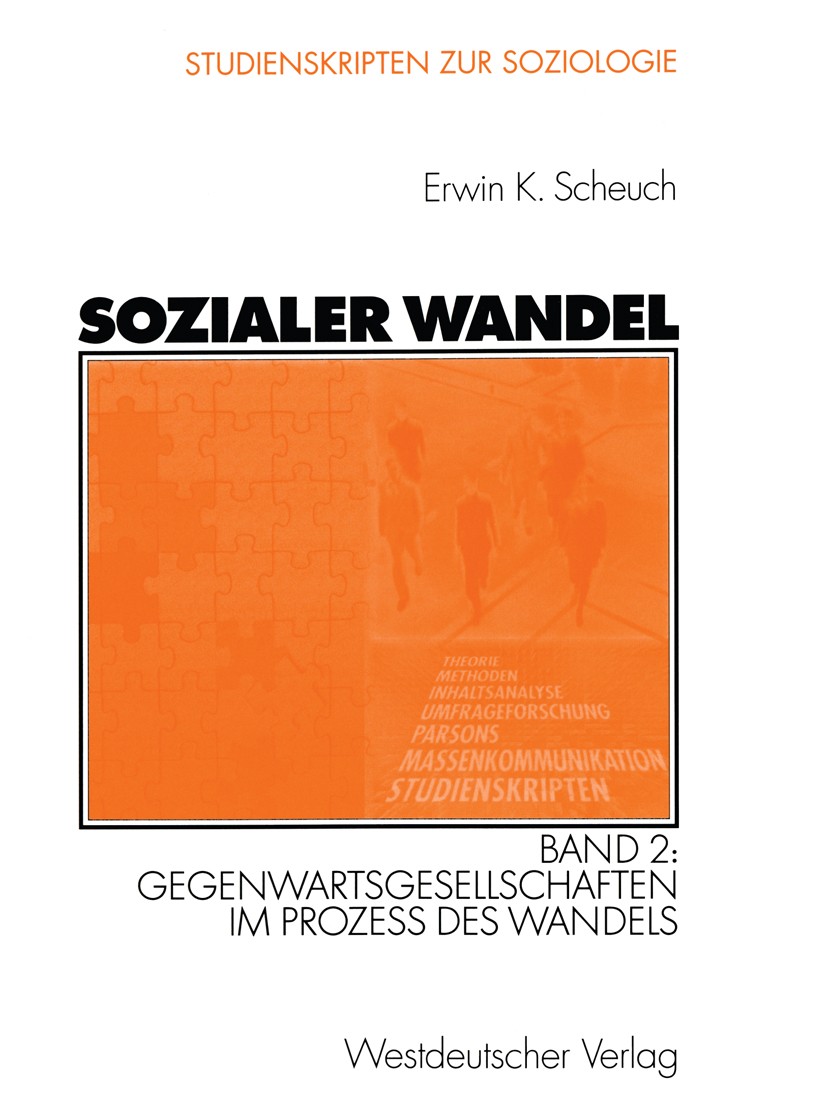 Titlebook: Sozialer Wandel; Band 2: Gegenwartsge Erwin K. Scheuch Textbook 2003 Westdeutscher Verlag/GWV Fachverlage GmbH, Wiesbaden 2003 Arbeitsteilu Titlebook: Sozialer Wandel; Band 2: Gegenwartsge Erwin K. Scheuch Textbook 2003 Westdeutscher Verlag/GWV Fachverlage GmbH, Wiesbaden 2003 Arbeitsteilu