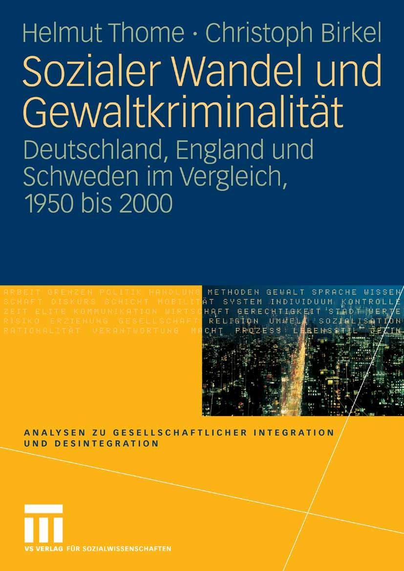 Titlebook: Sozialer Wandel und Gewaltkriminalität; Deutschland, England Helmut Thome,Christoph Birkel Book 2007 VS Verlag für Sozialwissenschaften | S Titlebook: Sozialer Wandel und Gewaltkriminalität; Deutschland, England Helmut Thome,Christoph Birkel Book 2007 VS Verlag für Sozialwissenschaften | S