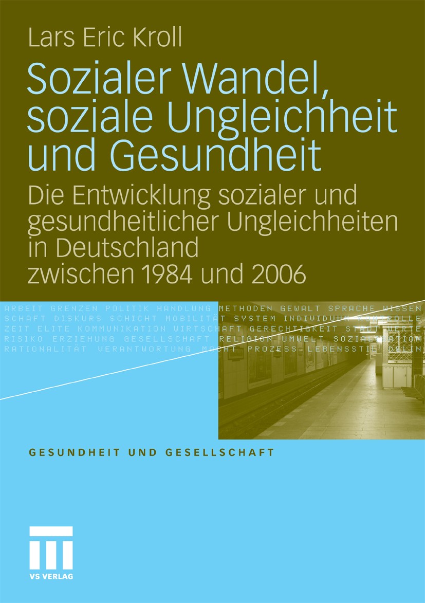 Titlebook: Sozialer Wandel, soziale Ungleichheit und Gesundheit; Die Entwicklung sozi Lars Eric Kroll Book 2010 VS Verlag für Sozialwissenschaften | S Titlebook: Sozialer Wandel, soziale Ungleichheit und Gesundheit; Die Entwicklung sozi Lars Eric Kroll Book 2010 VS Verlag für Sozialwissenschaften | S