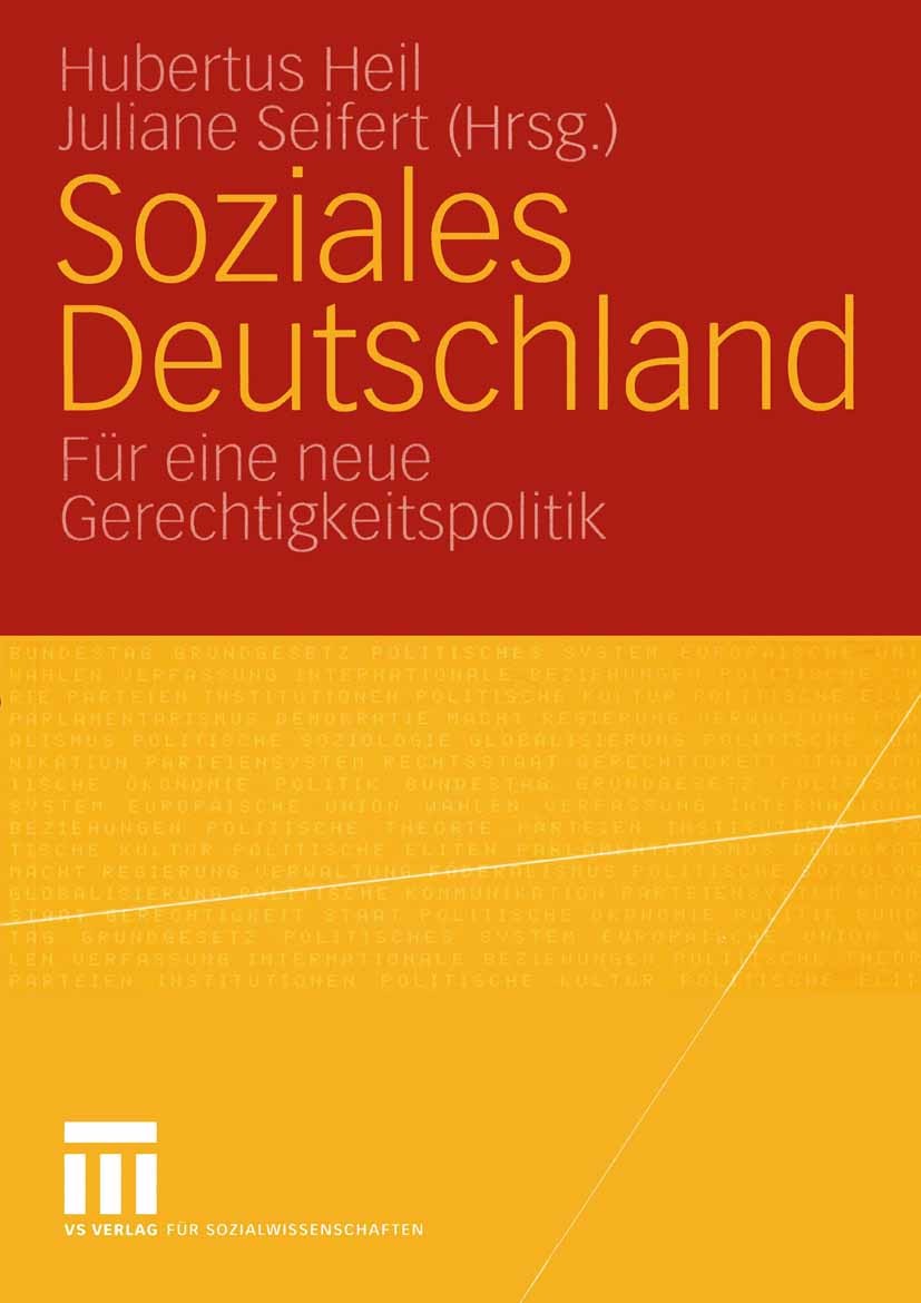 Titlebook: Soziales Deutschland; Für eine neue Gerech Hubertus Heil,Juliane Seifert Book 2005 VS Verlag für Sozialwissenschaften/GWV Fachverlage GmbH, Titlebook: Soziales Deutschland; Für eine neue Gerech Hubertus Heil,Juliane Seifert Book 2005 VS Verlag für Sozialwissenschaften/GWV Fachverlage GmbH,