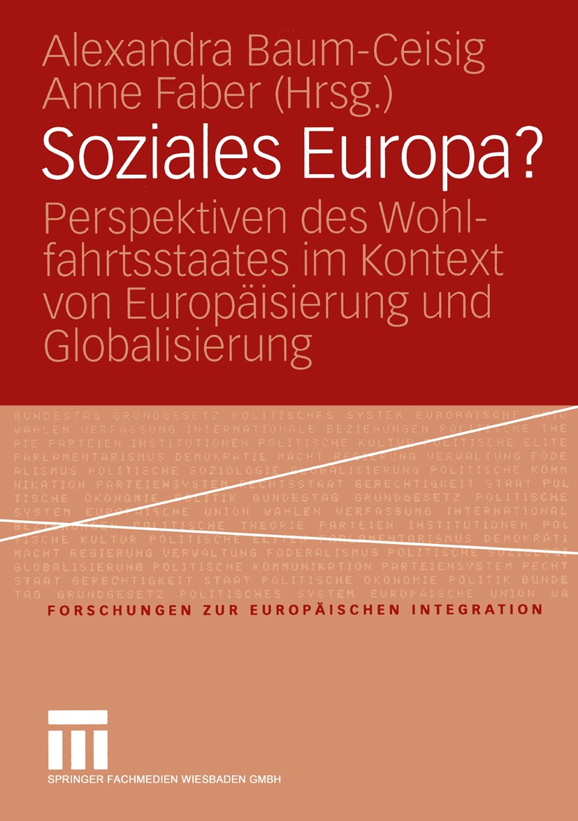 Titlebook: Soziales Europa?; Perspektiven des Woh Alexandra Baum-Ceisig (Dr.),Anne Faber (Dr.) Book 2005 Springer Fachmedien Wiesbaden 2005 Arbeitsbez Titlebook: Soziales Europa?; Perspektiven des Woh Alexandra Baum-Ceisig (Dr.),Anne Faber (Dr.) Book 2005 Springer Fachmedien Wiesbaden 2005 Arbeitsbez