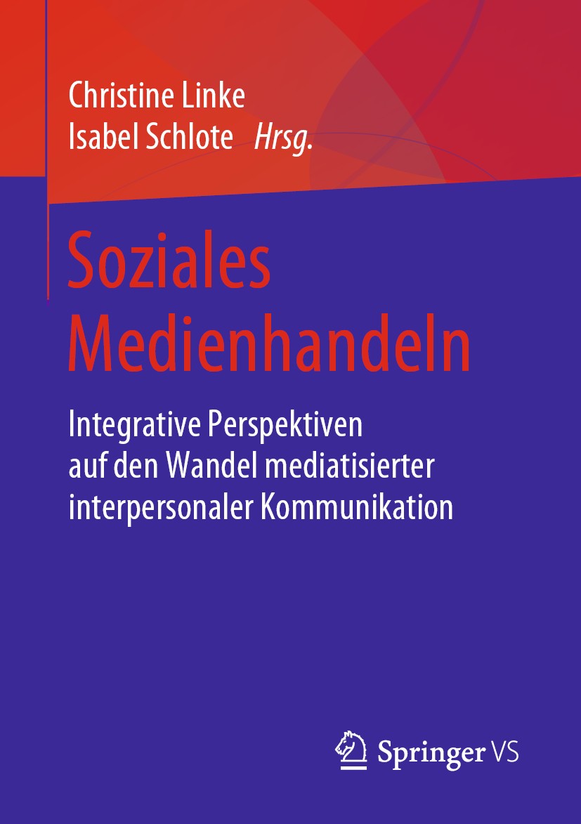 Titlebook: Soziales Medienhandeln; Integrative Perspekt Christine Linke,Isabel Schlote Book 2019 Springer Fachmedien Wiesbaden GmbH, ein Teil von Spri Titlebook: Soziales Medienhandeln; Integrative Perspekt Christine Linke,Isabel Schlote Book 2019 Springer Fachmedien Wiesbaden GmbH, ein Teil von Spri