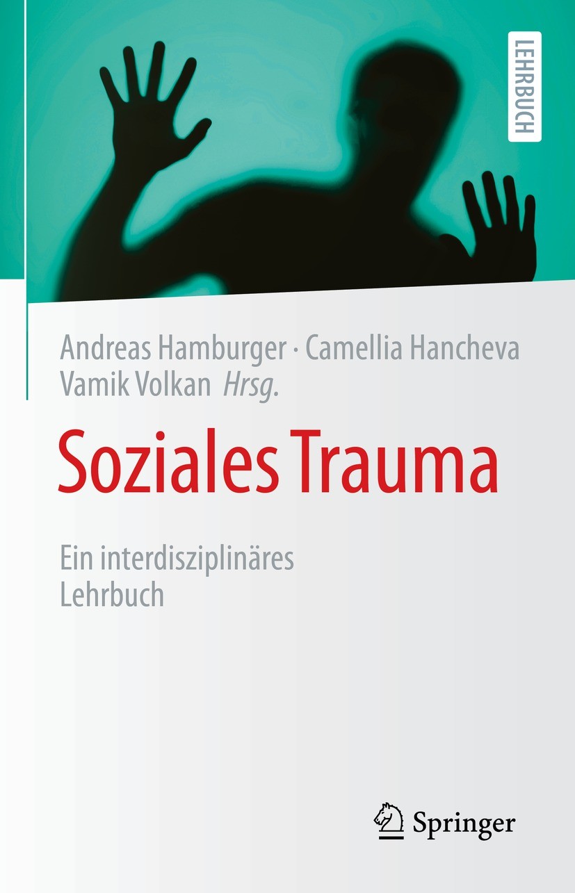 Titlebook: Soziales Trauma; Ein interdisziplinär Andreas Hamburger,Camellia Hancheva,Vamık Volkan Textbook 2022 Springer-Verlag GmbH Deutschland, ein Titlebook: Soziales Trauma; Ein interdisziplinär Andreas Hamburger,Camellia Hancheva,Vamık Volkan Textbook 2022 Springer-Verlag GmbH Deutschland, ein
