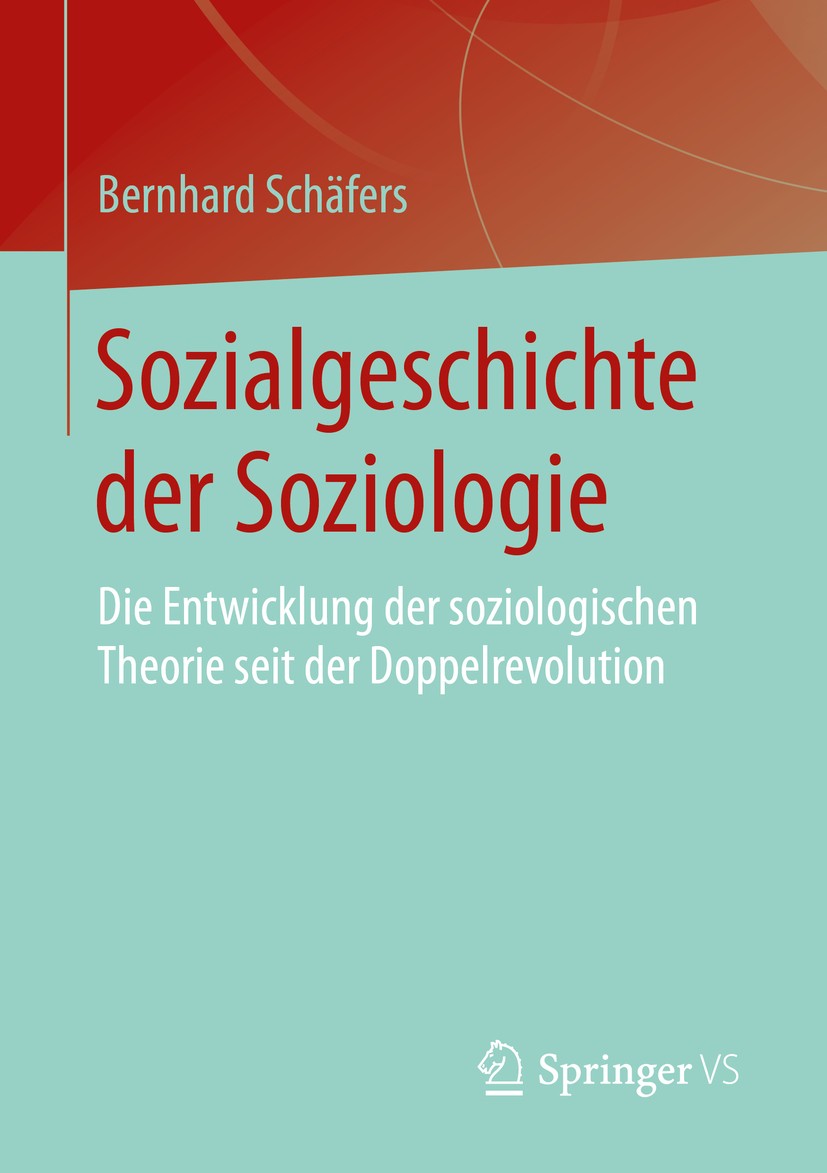 Titlebook: Sozialgeschichte der Soziologie; Die Entwicklung der Bernhard Schäfers Book 2016 Springer Fachmedien Wiesbaden 2016 Aufklärung.Geschichte Titlebook: Sozialgeschichte der Soziologie; Die Entwicklung der Bernhard Schäfers Book 2016 Springer Fachmedien Wiesbaden 2016 Aufklärung.Geschichte