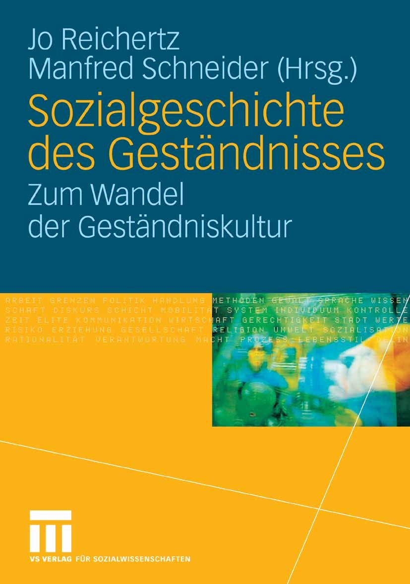 Titlebook: Sozialgeschichte des Geständnisses; Zum Wandel der Gestä Jo Reichertz,Manfred Schneider Book 2007 VS Verlag für Sozialwissenschaften | Spri Titlebook: Sozialgeschichte des Geständnisses; Zum Wandel der Gestä Jo Reichertz,Manfred Schneider Book 2007 VS Verlag für Sozialwissenschaften | Spri