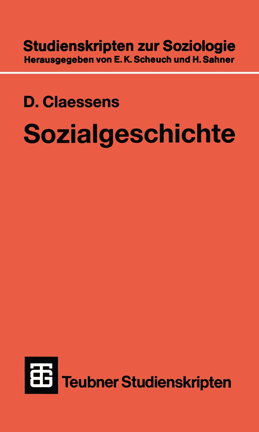 Titlebook: Sozialgeschichte für soziologisch Interessierte; Dieter Claessens Textbook 1995 Springer Fachmedien Wiesbaden 1995 Entwicklung.Geschichte. Titlebook: Sozialgeschichte für soziologisch Interessierte; Dieter Claessens Textbook 1995 Springer Fachmedien Wiesbaden 1995 Entwicklung.Geschichte.