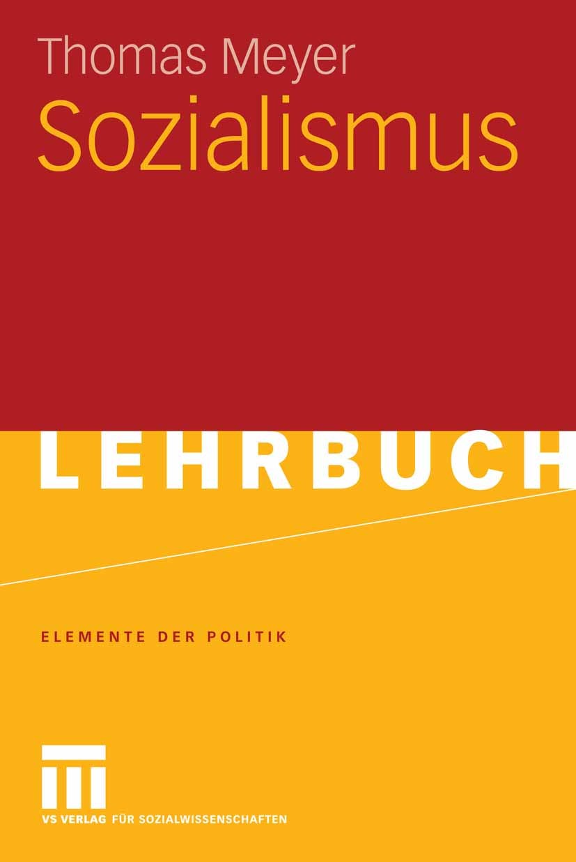Titlebook: Sozialismus; Thomas Meyer Textbook 2008 VS Verlag für Sozialwissenschaften | Springer Fachmedien Wiesbaden GmbH, Wiesbaden 2008 Arbeiterbe Titlebook: Sozialismus; Thomas Meyer Textbook 2008 VS Verlag für Sozialwissenschaften | Springer Fachmedien Wiesbaden GmbH, Wiesbaden 2008 Arbeiterbe