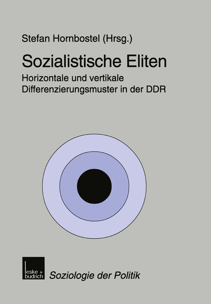 Titlebook: Sozialistische Eliten; Horizontale und vert Stefan Hornbostel (Wissenschaftlicher Assistent) Book 1999 Springer Fachmedien Wiesbaden 1999 B Titlebook: Sozialistische Eliten; Horizontale und vert Stefan Hornbostel (Wissenschaftlicher Assistent) Book 1999 Springer Fachmedien Wiesbaden 1999 B