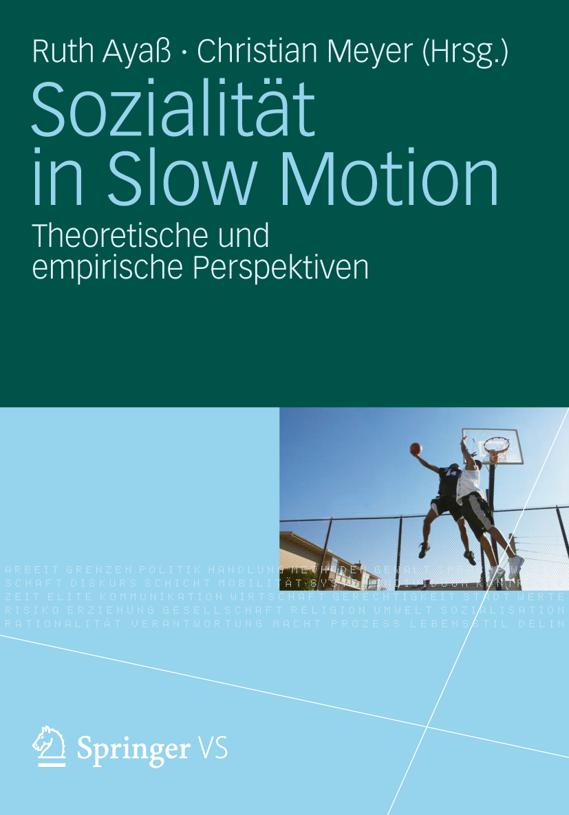 Titlebook: Sozialität in Slow Motion; Theoretische und emp Ruth Ayaß (Professorin),Christian Meyer (Professur Book 2012Latest edition VS Verlag für So Titlebook: Sozialität in Slow Motion; Theoretische und emp Ruth Ayaß (Professorin),Christian Meyer (Professur Book 2012Latest edition VS Verlag für So
