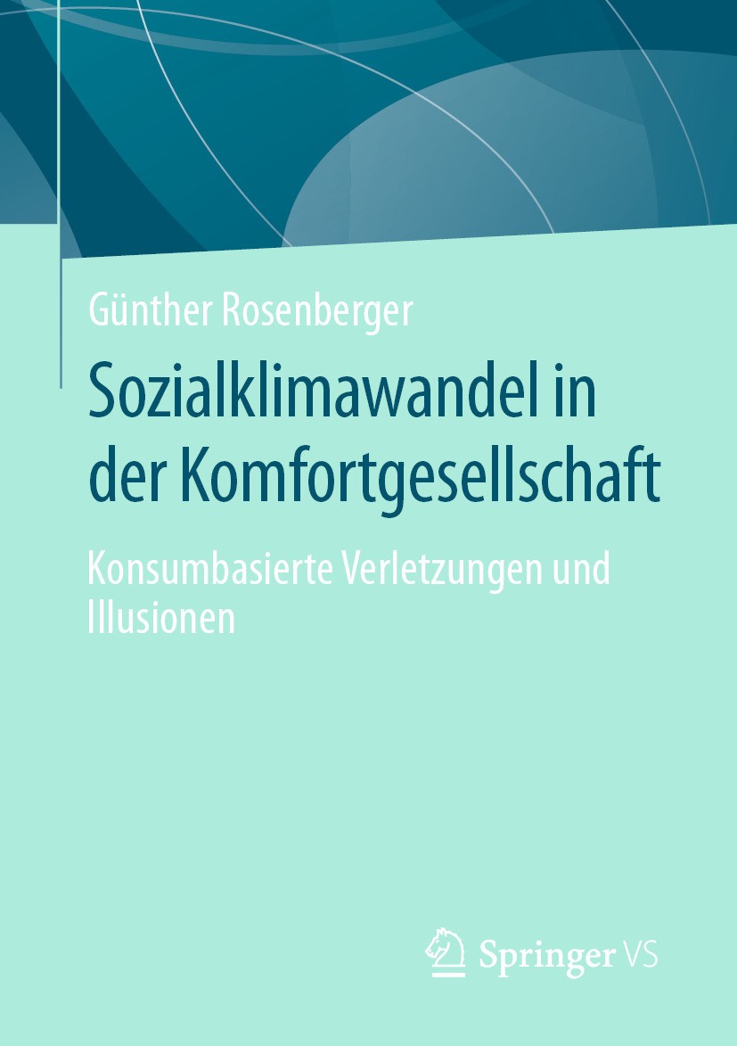 Titlebook: Sozialklimawandel in der Komfortgesellschaft; Konsumbasierte Verle Günther Rosenberger Book 2024 Der/die Herausgeber bzw. der/die Autor(en) Titlebook: Sozialklimawandel in der Komfortgesellschaft; Konsumbasierte Verle Günther Rosenberger Book 2024 Der/die Herausgeber bzw. der/die Autor(en)