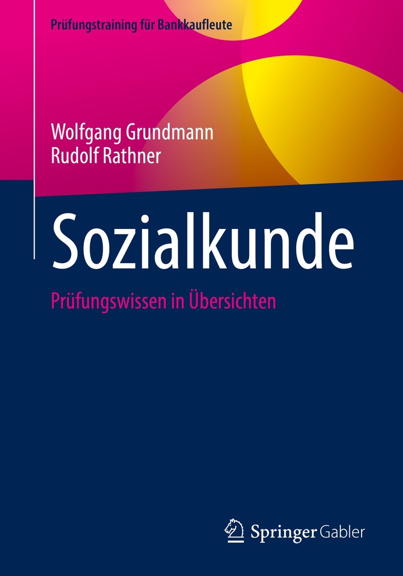 Titlebook: Sozialkunde; Prüfungswissen in Üb Wolfgang Grundmann,Rudolf Rathner Textbook 2022 Springer Fachmedien Wiesbaden GmbH, ein Teil von Springer Titlebook: Sozialkunde; Prüfungswissen in Üb Wolfgang Grundmann,Rudolf Rathner Textbook 2022 Springer Fachmedien Wiesbaden GmbH, ein Teil von Springer